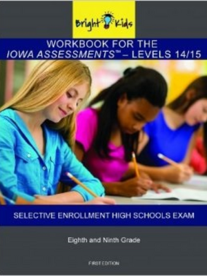 Iowa Assessments Levels 14/15 & The Chicago Selective Enrollment High Schools Exam Workbook (8th & 9th Grade) book