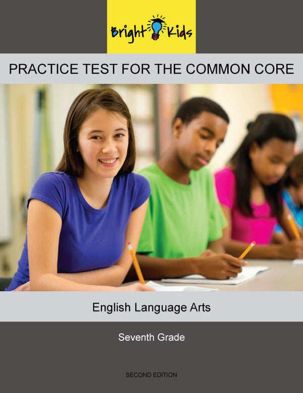 Bright Kids Practice Test for the Common Core -- Seventh Grade -- English Language Arts -- Second Edition