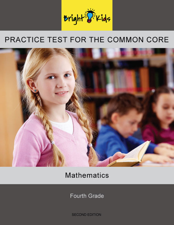 Bright Kids Practice Test for the Common Core -- Fourth Grade -- Mathematics -- Second Edition