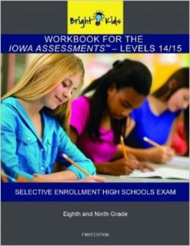 Iowa Assessments Levels 14/15 & The Chicago Selective Enrollment High Schools Exam Workbook (8th & 9th Grade) book